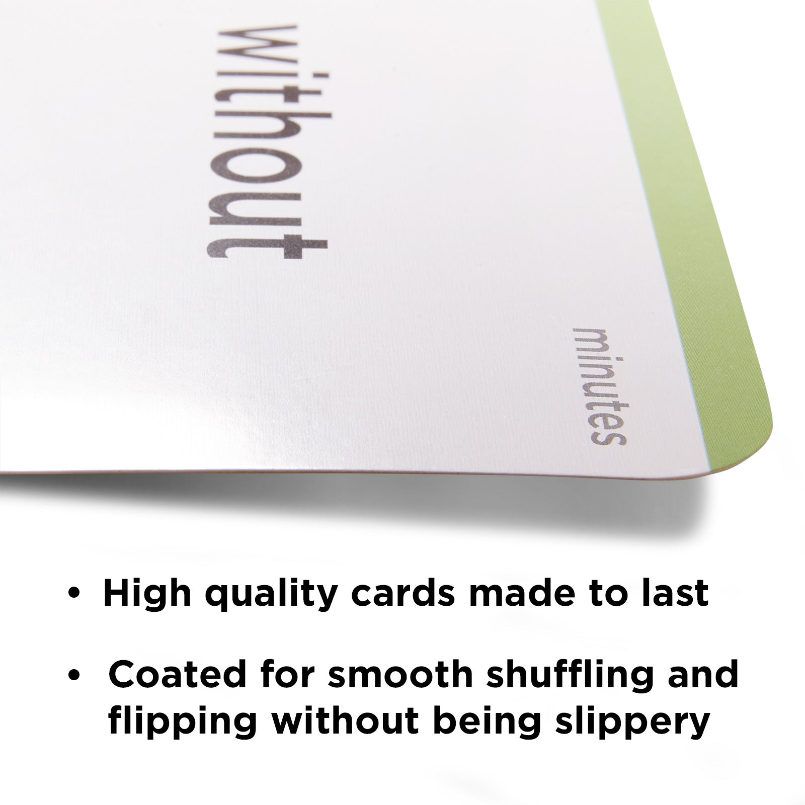 High quality flash cards made to last. Coated for smooth shuffling and flipping without being slippery